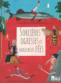 Sorcières, ogresses et mauvaises fées